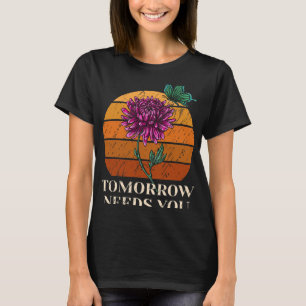 Brauchen Sie psychische Gesundheit Selbstmordbewus T-Shirt