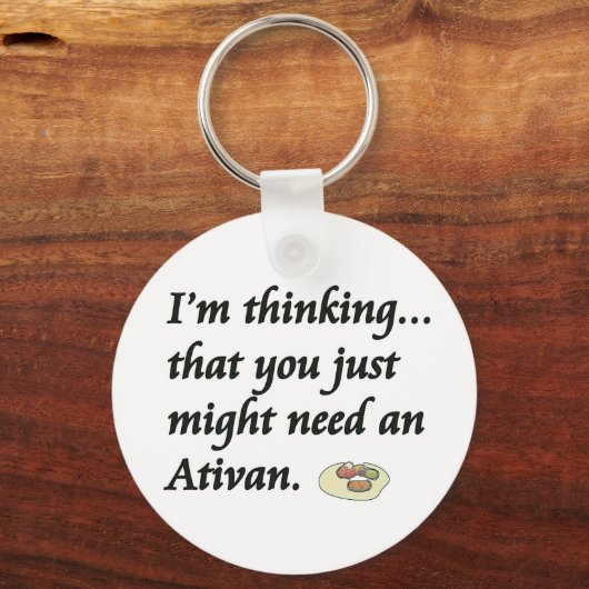 Brauchst du einen Ativan? Schlüsselanhänger (Vorderseite)