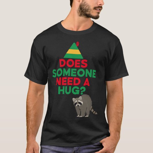 Braucht jemand einen Hug Elf Hat Racoon Funny Chri T-Shirt (Vorderseite)