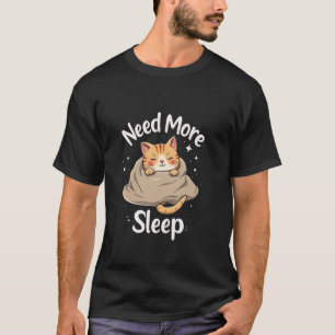 Braucht mehr Schlaf Schlafende Katze T-Shirt