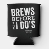 Brauen, bevor ich Do's Bierhochzeit personalisiert Dosenkühler (Vorderseite)