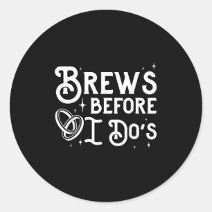 Brauen, bevor ich Groom Bride Bachelor Bachelorett Runder Aufkleber