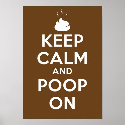 Braun Behielt Ruhe und Kackte auf Poster (Vorne)