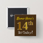 Braun, Imitate Gold 14. Geburtstag, mit Individuel Button (Vorne & Hinten)