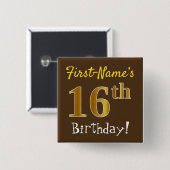 Braun, Imitate Gold 16. Geburtstag, mit Individuel Button (Vorne & Hinten)