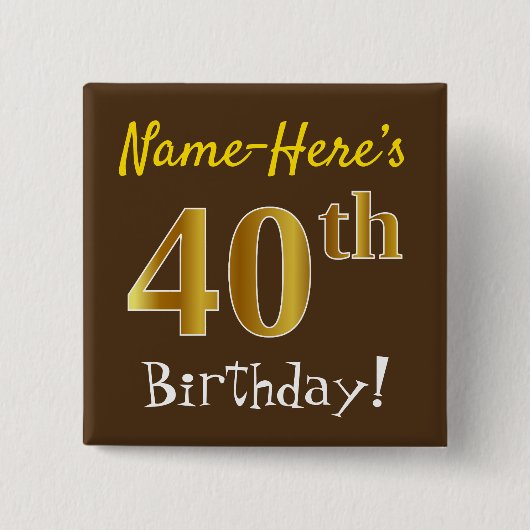 Braun, Imitate Gold 40. Geburtstag, mit Individuel Button (Vorderseite)