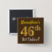 Braun, Imitate Gold 46. Geburtstag, mit Individuel Button (Vorne & Hinten)
