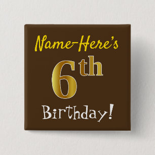 Braun, Imitate Gold 6. Geburtstag, mit Individuell Button