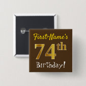 Braun, Imitate Gold 74. Geburtstag, mit Individuel Button (Vorne & Hinten)