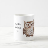 Braune Eule wird dich sehen Kaffeetasse (Mittel)