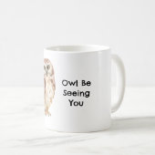 Braune Eule wird dich sehen Kaffeetasse (VorderseiteRechts)