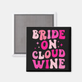 Braut auf Wein Cloud Drinken Junggeselinnen-Abschi Magnet (Vorderseite/Rückseite)