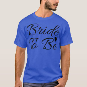 Braut Damen Zu Sein Cute passend für Junggesellinn T-Shirt