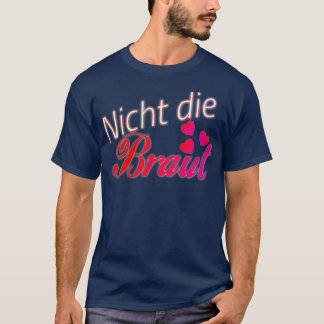 Braut Hochzeit Junggesellenabschied Junggesellinne T-Shirt
