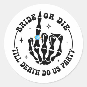 Braut oder bis zum Tod Die uns Party Bachelorette Runder Aufkleber