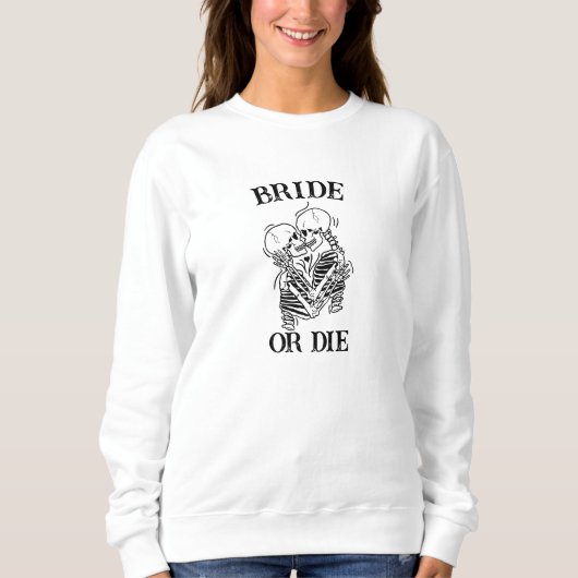 Braut oder Die Til Death Do us Party Gothic Weddin Sweatshirt (Vorderseite)