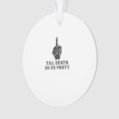 Braut oder stirb, bis der Tod uns scheidet Ornament (Vorderseite)