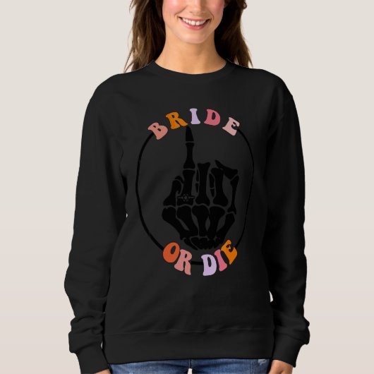 Braut oder stirb Retro Halloween Junggesellinnenab Sweatshirt (Vorderseite)
