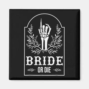 Braut Oder Stirb Skelett Hand Gothic Junggesellinn Magnet