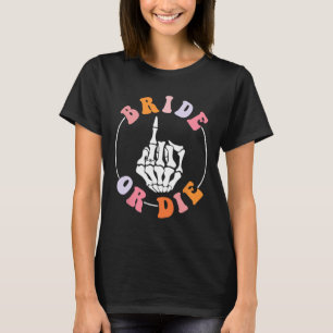 Braut Oder Stirb Skelett Ringfinger Groovy Jungges T-Shirt