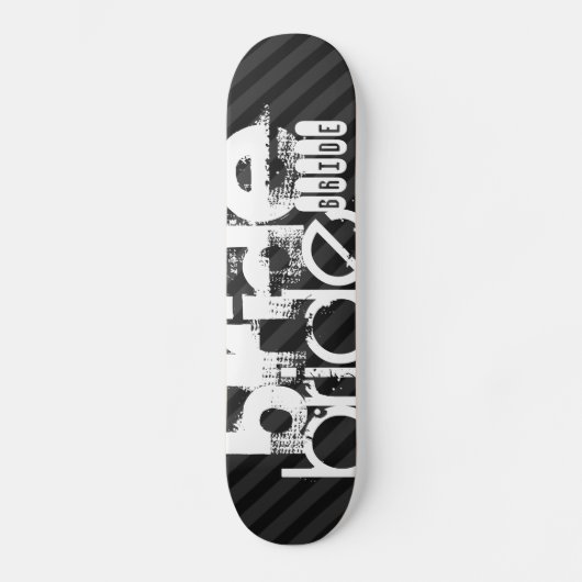 Braut; schwarz und dunkelgraue Streifen Skateboard (Vorderseite)