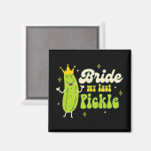 Braut, um Pickle Queen Bachelorette Bride mein Las Magnet (Vorderseite/Rückseite)
