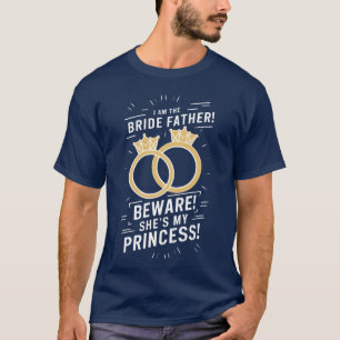 Braut Vater Sie ist meine Prinzessin Freundin T-Shirt