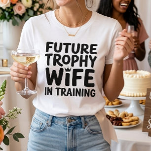 Braut Zukünftige Trophäenfrau Brautparty Hochzeit T-Shirt