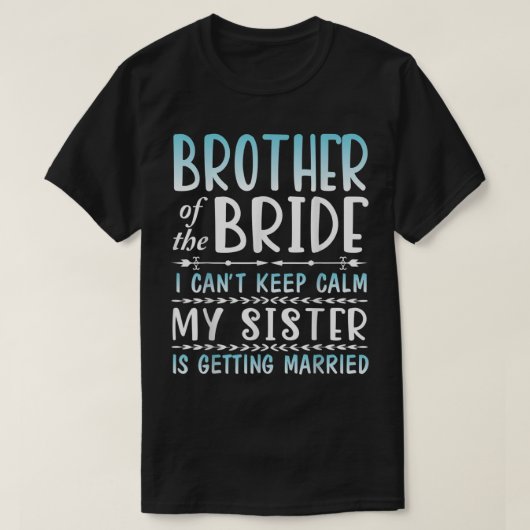 Brautbruder, den ich nicht Behalt, meine Schwester T-Shirt (Design vorne)