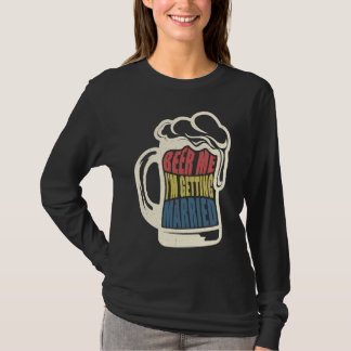 Bräutigam sagt Bier mich verheiratet Junggesellena T-Shirt