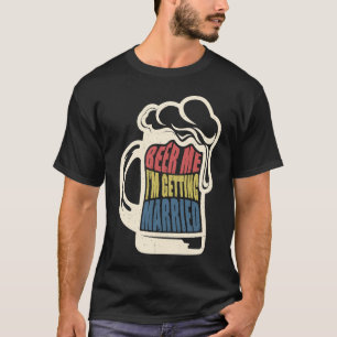 Bräutigam sagt Bier mich verheiratet Junggesellena T-Shirt