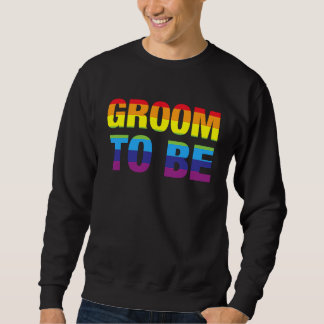Bräutigam zu sein LGBT Gay Pride Verlobungsfeier Sweatshirt