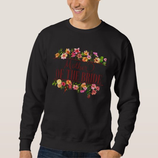 Brautmutter Florale Junggesellinnenabschied Brautp Sweatshirt (Vorderseite)