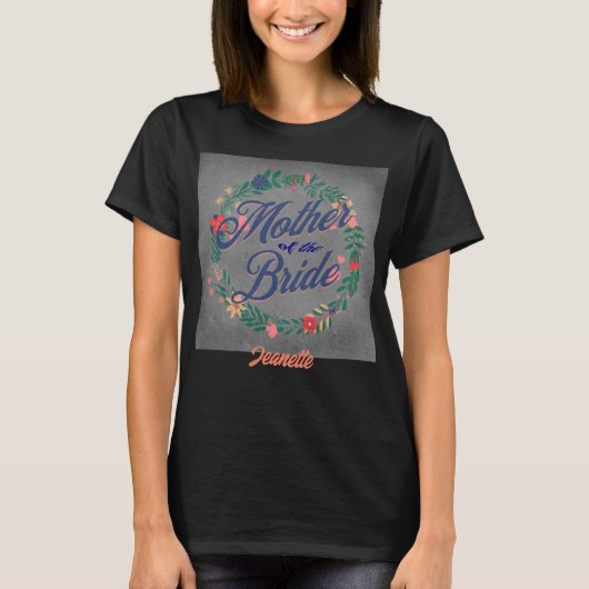 Brautmutter. Name änderbar T-Shirt (Vorderseite)