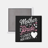 Brautparty für Frauen, die Mutter der Braut liebte Magnet (Vorderseite/Rückseite)