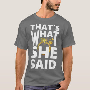 Brautparty ist, ich sage ja, das, was sie gesagt h T-Shirt