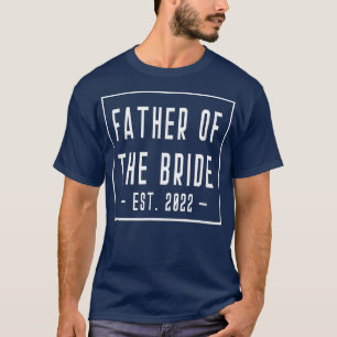 Brautvater Est 2022 Junggeselle Hochzeit Vater  T-Shirt