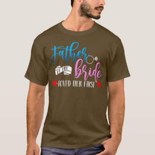 Brautvater Ich liebte ihre erste Ehe Hochzeit T-Shirt