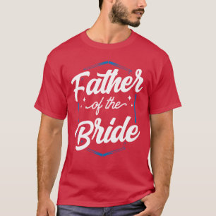 Brautvater Junggesellinnenabschied Hochzeit Famili T-Shirt