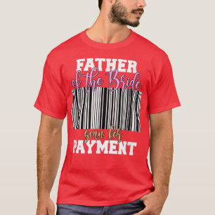 Brautvater Scannen Sie zur Zahlung Hochzeitsempfan T-Shirt