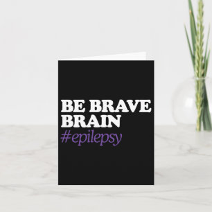Brave #epilepsy Epilepsie Awareness Novemb Karte