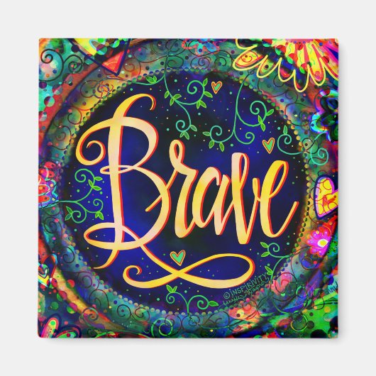 Brave floral Whimsical Inspiration Trendy Fun Magnet (Vorne)