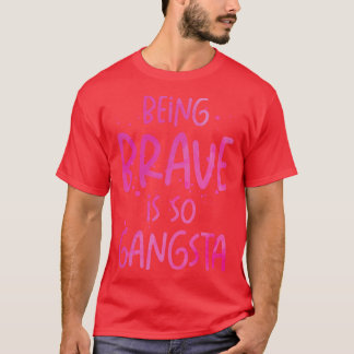 Brave Gangsta School Counselor Emotion Quotes T-Shirt