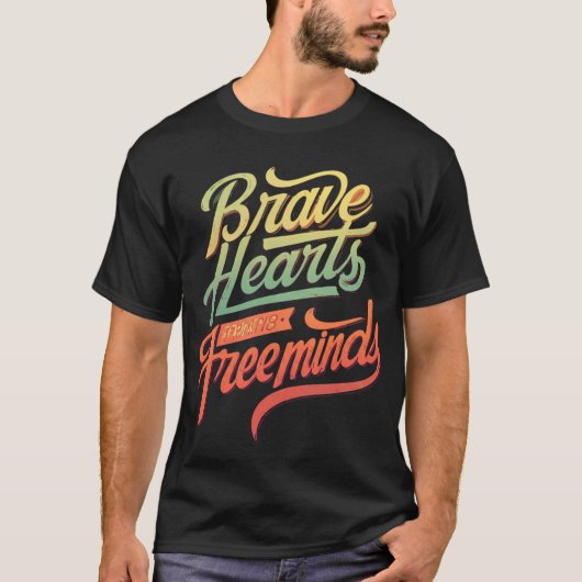 "Brave Hearts, Free Minds - Inspiration T - Shirt (Vorderseite)