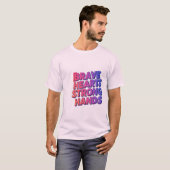 Brave Hearts Strong Hands T - Shirt Design (Vorne ganz)