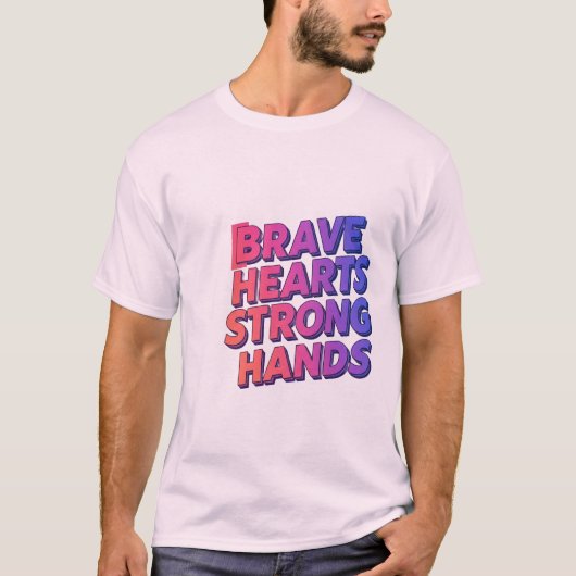 Brave Hearts Strong Hands T - Shirt Design (Vorderseite)