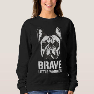 Brave Little Warrior Hund Rasse Französischer Bull Sweatshirt