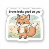 Brave Looks Good On You Cute Fox Sticker (Vorderseite)