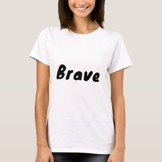 Brave Motivierend Inspiration T-Shirt (Vorderseite)