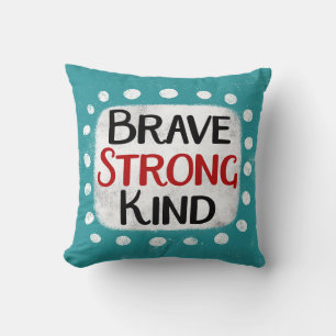 Brave Strong Kind Kissen